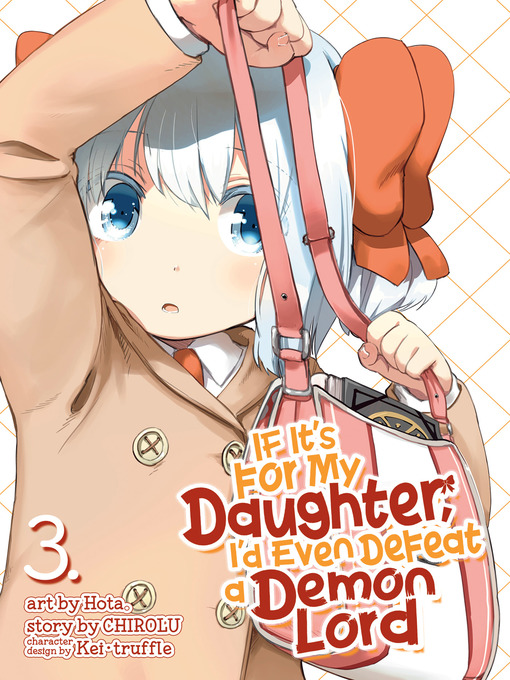 Title details for If It's for My Daughter, I'd Even Defeat a Demon Lord, Volume 3 by CHIROLU - Available